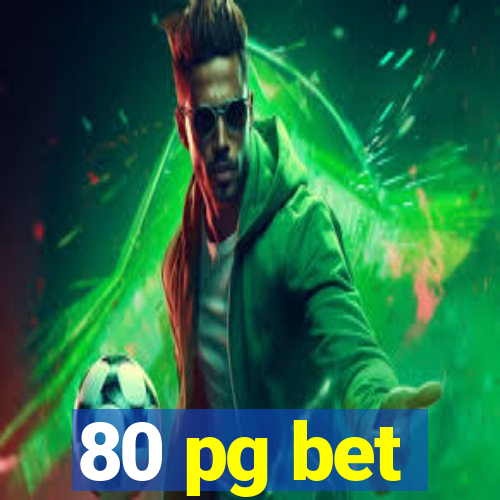 80 pg bet